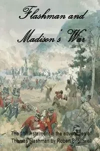 Flashman and Madison's War - Robert Brightwell