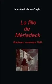La fille de Mériadeck - Labbre-Cayla Michèle