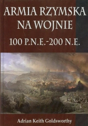 Armia Rzymska na wojnie 100 p.n.e. - 200 n.e.TW - Adrian Keith Goldsworthy