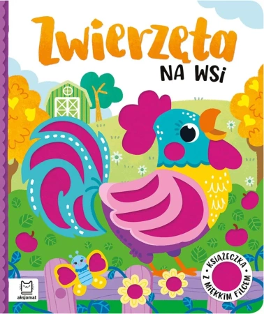 Zwierzęta na wsi. Książeczka z miękkim filcem - Anna Podgórska