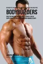 50 Ricette Di Barrette Proteiche Fatte In Casa Per Bodybuilders - Joseph Correa