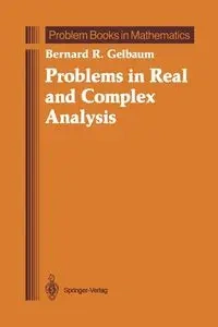 Problems in Real and Complex Analysis - Bernard R. Gelbaum