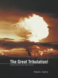 The Great Tribulation! - Guthrie Richard L.