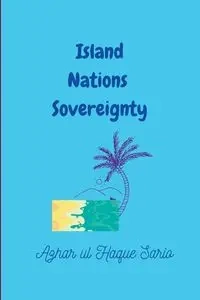 Island Nations Sovereignty - Sario Azhar ul Haque