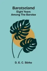 Barotseland - E. C. Stirke D.