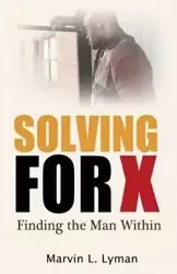 Solving for X - Lyman Marvin L.