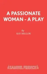 A Passionate Woman - A play - Kay Mellor