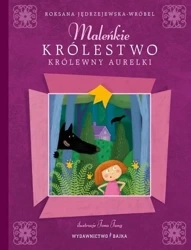 Maleńkie Królestwo królewny Aurelki w.2 BAJKA - Roksana Jędrzejewska-Wróbel