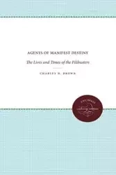 Agents of Manifest Destiny - Charles H. Brown