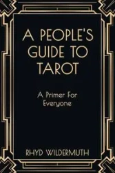 A People's Guide to Tarot - Wildermuth Rhyd