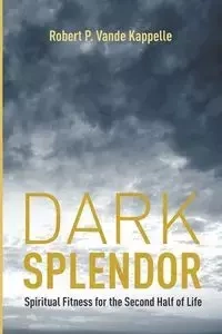 Dark Splendor - Robert P. Vande Kappelle