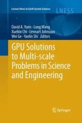 GPU Solutions to Multi-scale Problems in Science and Engineering - Yuen David A.