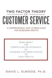 Two Factor Theory of Customer Service - Elwood David Ph. L. D.