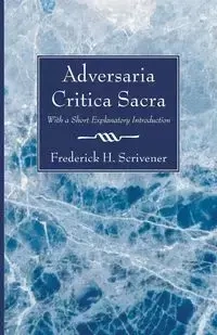 Adversaria Critica Sacra - Frederick H. Scrivener