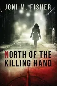 North of the Killing Hand - Joni Fisher