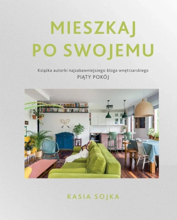 Mieszkaj po swojemu - Kasia Sojka