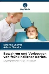 Bewahren und Vorbeugen von frühkindlicher Karies. - Sharma Niharika