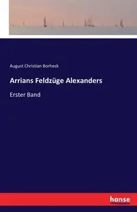 Arrians Feldzüge Alexanders - August Christian Borheck