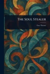 The Soul Stealer - Guy Thorne