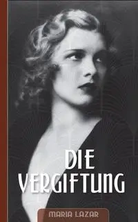 Die Vergiftung - Maria Lazar