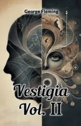 Vestigia Vol. II - George Fleming