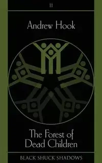 The Forest of Dead Children - Andrew Hook