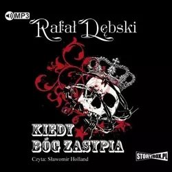 Kiedy Bóg zasypia audiobook - Rafał Dębski
