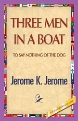 Three Men in a Boat - Jerome Jerome Klapka