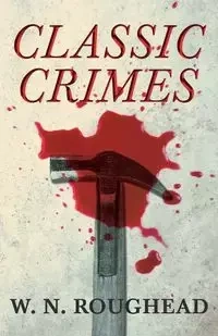 Classic Crimes - Roughead W. N.