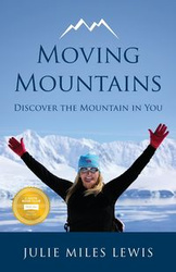 Moving Mountains - Discover the Mountain in You - Lewis Julie Miles