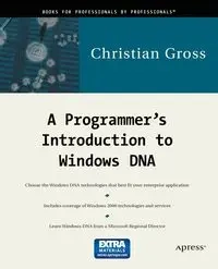 A Programmer's Introduction to Windows DNA - Christian Gross