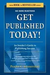 Get Published Today! an Insider's Guide to Publishing Success - Sansevieri Penny C.