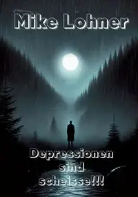 Depressionen sind scheisse - Mike Lohner