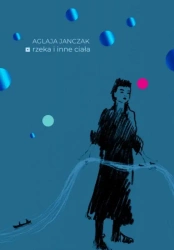 Rzeka i inne ciała - Aglaja Janczak