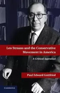 Leo Strauss and the Conservative Movement in America - Paul Edward Gottfried