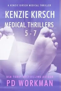 Kenzie Kirsch Medical Thrillers 5-7 - Workman P.D.