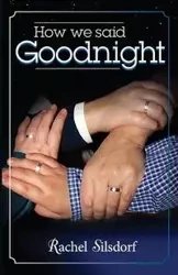 How We Said Goodnight - Rachel Silsdorf