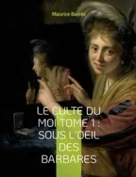 Le culte du moi Tome 1 - Maurice Barrès