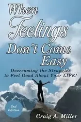 When Feelings Don't Come Easy - Craig Miller
