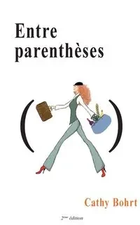 Entre parenthèses - Cathy Bohrt
