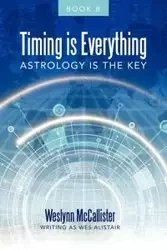 Timing Is Everything; Astrology Is the Key-Book 11 - McCallister as Wes Alistair Weslynn