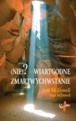 (Nie) ? Wiarygodne zmartwychwstanie - Josh McDowell, Sean McDowell