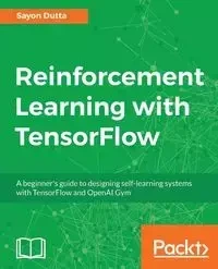 Reinforcement Learning with TensorFlow - Dutta Sayon