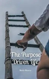The Purpose Driven Life - Maurus Meelis