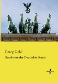 Geschichte der Deutschen Kunst - Dehio Georg