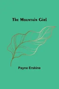 The Mountain Girl - Erskine Payne