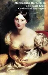 Marmaduke Herbert; Or, the Fatal Error - Marguerite Blessington