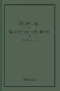 Die Technologie des Maschinentechnikers - Karl Meyer