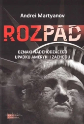 Rozpad. Oznaki nadchodzącego upadku Ameryki i.. - Andrei Maryanov