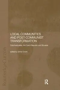 Local Communities and Post-Communist Transformation - Smith Simon